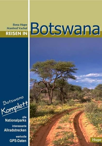 Reisen in Botswana: Botswana komplett: Mit allen Nationalparks, interessanten Allradstrecken und wertvollen GPS-Daten. Ein Reisebegleiter für Natur und Abenteuer. Leisure, Home & Garden