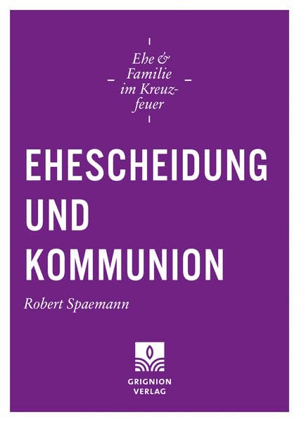 Ehescheidung und Kommunion (Ehe und Familie im Kreuzfeuer) Religion & Esotericism