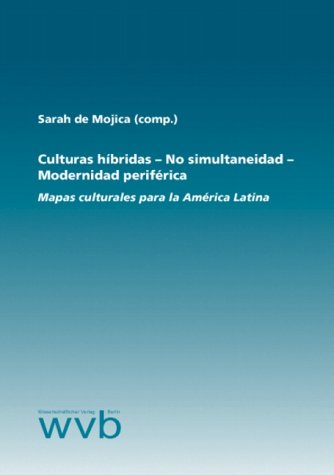 Culturas híbridas - No simultaneidad - Modernidad periférica. Mapas culturales para la América Latina Books