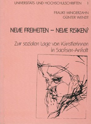 Neue Freiheiten - Neue Risiken?: Zur sozialen Lage von Künstlerinnen in Sachsen-Anhalt book