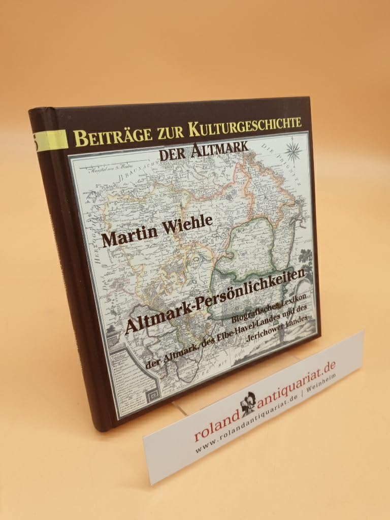 Altmark-Persönlichkeiten: Biografisches Lexikon der Altmark, des Elbe-Havel-Landes und des Jerichower Landes (Beiträge zur Kulturgeschichte der Altmark) Reference Books