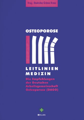Osteoporose Leitlinien Die Empfehlungen der Deutschen Arbeitsgemeinschaft Osteoporose (DAGO) Medicine