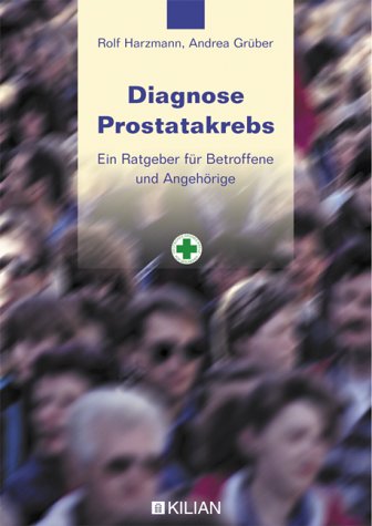 Diagnose Prostatakrebs. Ein Ratgeber für Betroffene und Angehörige Health, Nutrition & Fitness