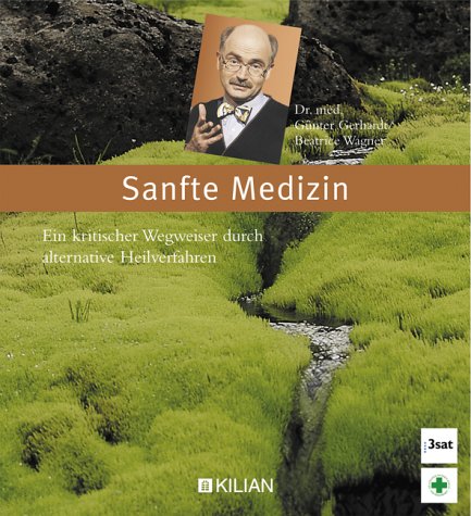 Sanfte Medizin. Ein kritischer Wegweiser durch alternative Heilverfahren Health, Nutrition & Fitness