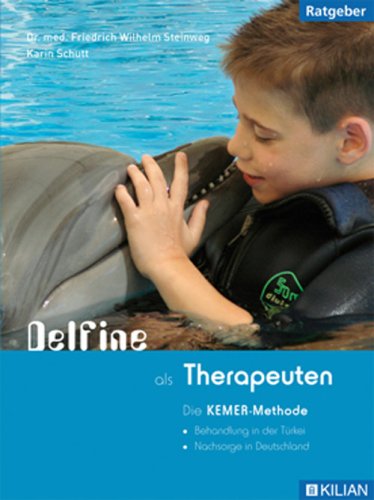 Delfine als Therapeuten: Die KEMER-Methode: - Behandlung in der Türkei - Nachsorge in Deutschland Health, Nutrition & Fitness