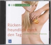 Rückenfreundlich durch den Tag: Informationen - Übungen - Entspannung Health, Nutrition & Fitness
