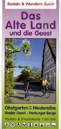 Radeln und Wandern durch das Alte Land und die Geest. 1 : 80 000: Obstgarten an der Niederelbe. Stader Geest, Harburger Berge. Touren- und Freizeitkarte Maps & Plans