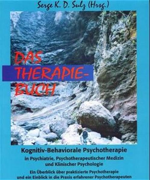Das Therapiebuch. Kognitiv-Behaviorale Psychotherapie in Psychiatrie, Psychotherapeutischer Medizin und Klinischer Psychologie: Kognitiv-Behavionale ... Medizin und Klinischer Psychologie Medicine