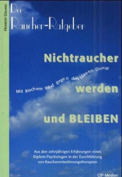 Der Raucher-Ratgeber. Nichtraucher werden und bleiben: Mit frischem Wind gegen den blauen Dunst Health, Nutrition & Fitness