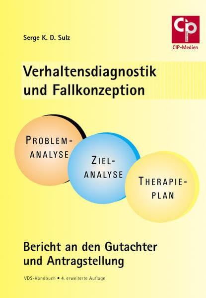 Verhaltensdiagnostik und Fallkonzeption: Problemanalyse - Zielanalyse - Therapieplan Bericht an den Gutachter und Antragstellung Psychology