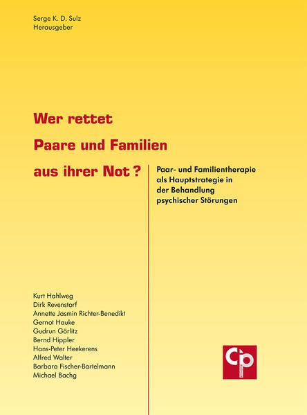 Wer rettet Paare und Familien aus ihrer Not?: Paar- und Familientherapie als Hauptstrategie in der Behandlung psychischer Störungen (CIP-Medien) Medicine