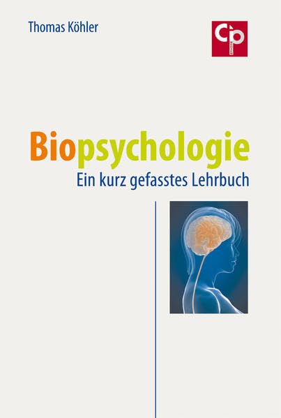 Biopsychologie: Ein kurz gefasstes Lehrbuch (CIP-Medien) Medicine