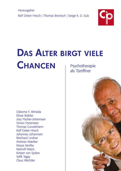Das Alter birgt viele Chancen: Psychotherapie als Türöffner (CIP-Medien) Medicine