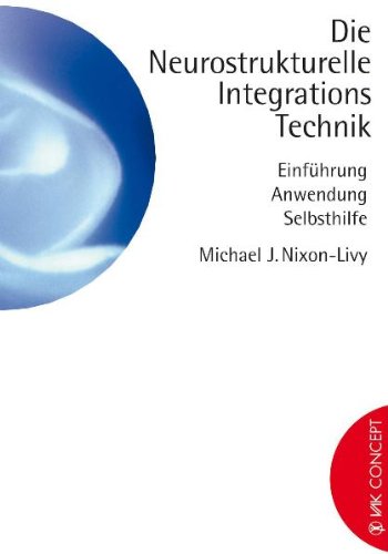 Die Neurostrukturelle Integrationstechnik: Einführung, Anwendung, Selbsthilfe Medicine