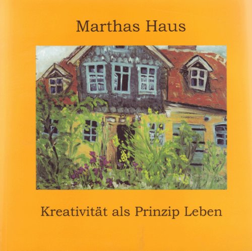 Marthas Haus. Kreativität als Prinzip Leben Books
