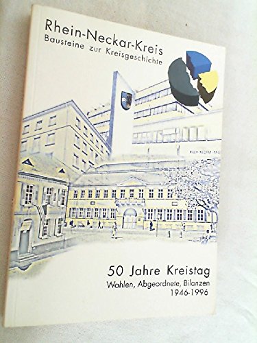 50 Jahre Kreistag: Wahlen, Abgeordnete, Bilanzen 1946-1996 (Baustein) Politics & History