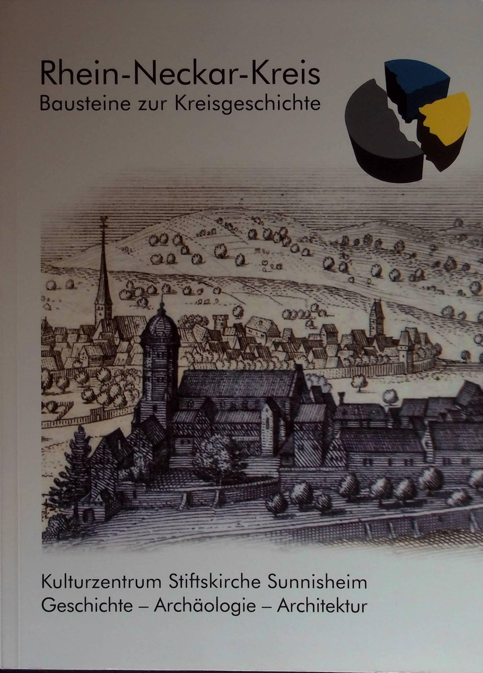 Kulturzentrum Stiftskirche Sunnisheim: Geschichte - Archäologie - Architektur (Baustein: Rhein-Neckar-Kreis, Bausteine zur Zeitgeschichte) Natural Sciences