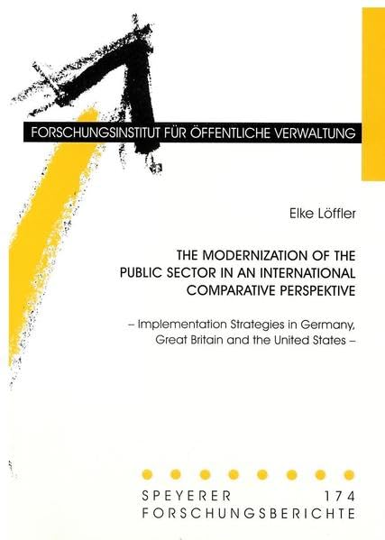 The Modernization of the Public Sector in an International Comparative Perspective: Implementation Strategies in Germany, Great Britain and the United States (Speyerer Forschungsberichte) Law