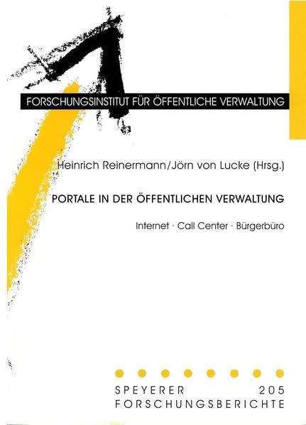 Portale in der öffentlichen Verwaltung: Internet. Call Center. Bürgerbüro (Speyerer Forschungsberichte) Computer Science
