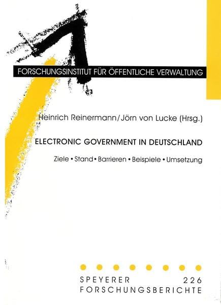 Electronic Government in Deutschland: Ziele, Stand, Barrieren, Beispiele, Umsetzung (Speyerer Forschungsberichte) Law