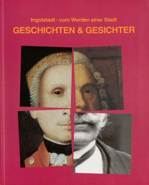 Ingolstadt - vom Werden einer Stadt. Geschichten & Gesichter: Bildband zur Ausstellung vom 5. Mai bis 3. September 2000 im Klenzepark Ingolstadt: ... Mai bis 3. September im Klenzepark Ingolstadt Architecture