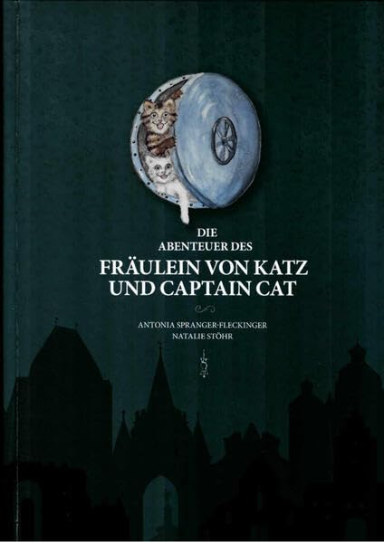 Die Abenteuer des Fräulein von Katz und Captain Cat: oder als zwei kleine Schanzer auf Zeitreise gingen... Children's books