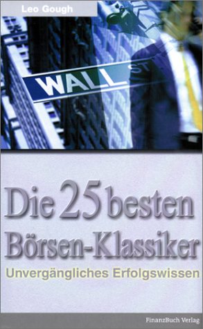 Die 25 Besten Börsen Klassiker: Unvergängliches Erfolgswissen Law