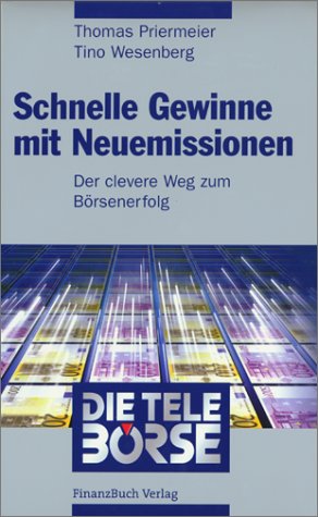 Schnelle Gewinne mit Neuemissionen. Der clevere Weg zum Boersenerfolg.: Der clevere Weg zum Börsenerfolg Business, Finance & Career