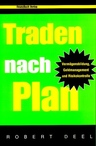 Traden nach Plan: Wohlstandsbildung, Money Management und Risikokontrolle Business, Finance & Career