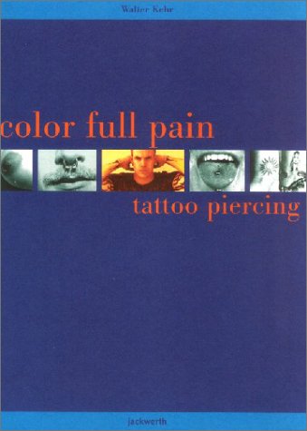 Colour Full Pain: Tattoo and Piercing book