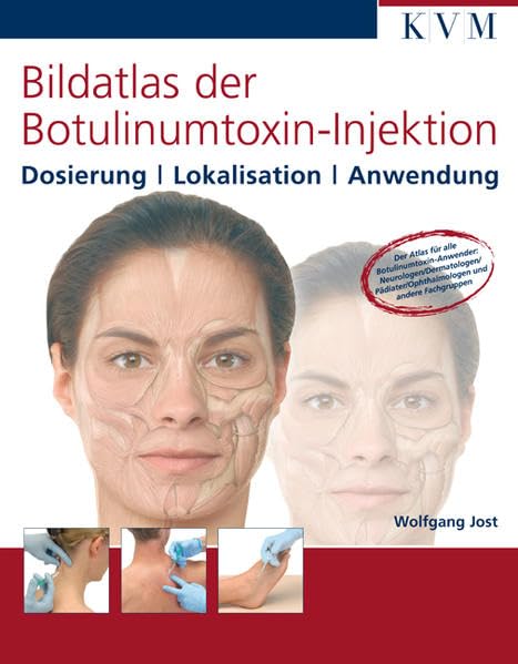 Bildatlas der Botulinumtoxin-Injektion: Dosierung / Lokalisation / Anwendung Medicine