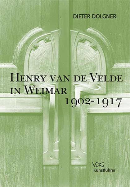 Henry van de Velde in Weimar 1902 - 1917 Film, Art & Culture