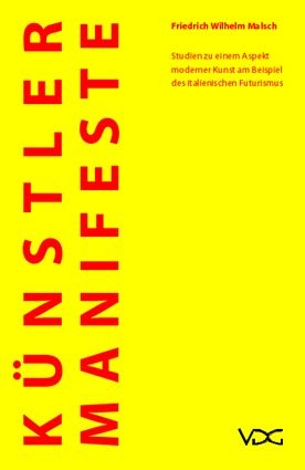 Künstlermanifeste: Studien zu einem Aspekt moderner Kunst am Beispiel des italienischen Futurismus Books