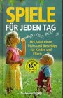 Spiele für jeden Tag. 365 Spiel- Ideen, Tricks und Basteltips für Kinder und Eltern Leisure, Home & Garden