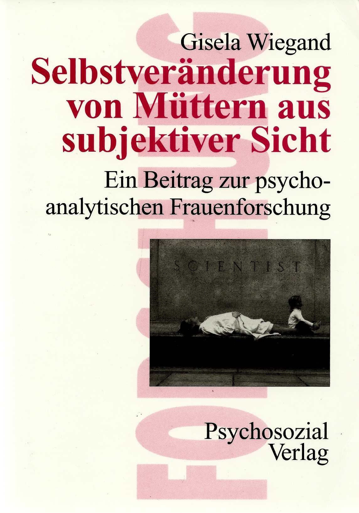 Selbstveränderung von Müttern aus subjektiver Sicht: Ein Beitrag zur psychoanalytischen Frauenforschung (Forschung psychosozial) Health, Nutrition & Fitness