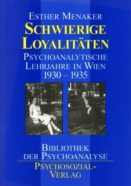Schwierige Loyalitäten: Psychoanalytische Lehrjahre in Wien 1930-1935 (Bibliothek der Psychoanalyse) Memories