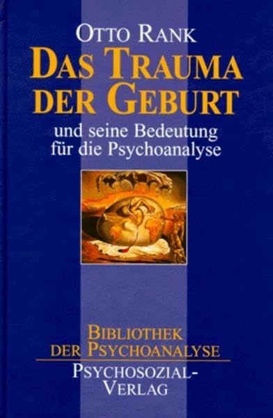 Das Trauma der Geburt: Und seine Bedeutung für die Psychoanalyse (Bibliothek der Psychoanalyse) Psychology