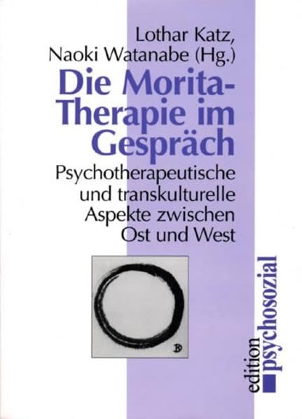 Die Moritatherapie im Gespräch: Psychotherapeutische und transkulturelle Aspekte zwischen Ost und West (edition psychosozial) Psychology