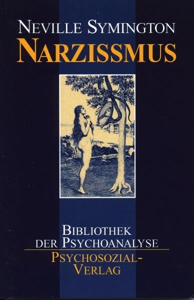 Narzißmus: Neue Erkenntnisse zur Überwindung psychischer Störungen (Bibliothek der Psychoanalyse) Psychology