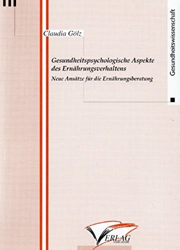 Gesundheitspsychologische Aspekte des Ernährungsverhaltens. Neue Ansätze für die Ernährungsberatung Psychology