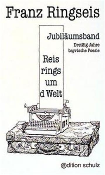 Reis rings um d Welt: Dreissig Jahre bayrische Poesie. Jubiläumsband Poetry