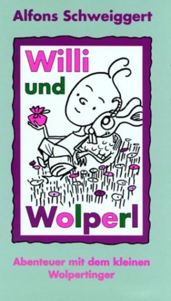 Willi und Wolperl: Abenteuer mit dem kleinen Wolpertinger Novels & Short Stories