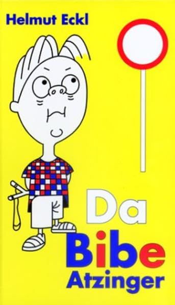 Da Bibe Atzinger: Vor-Lesebuach für kloane Kinder und Lesebuach für grosse Kinder Novels & Short Stories