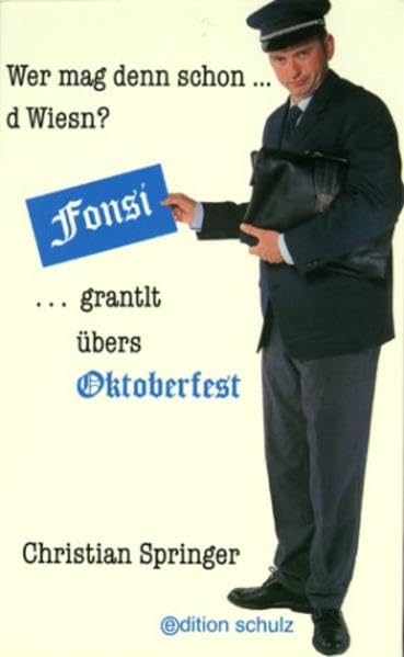 Wer mag denn schon d Wiesn: Fonsi grantlt übers Oktoberfest Humour & Satire