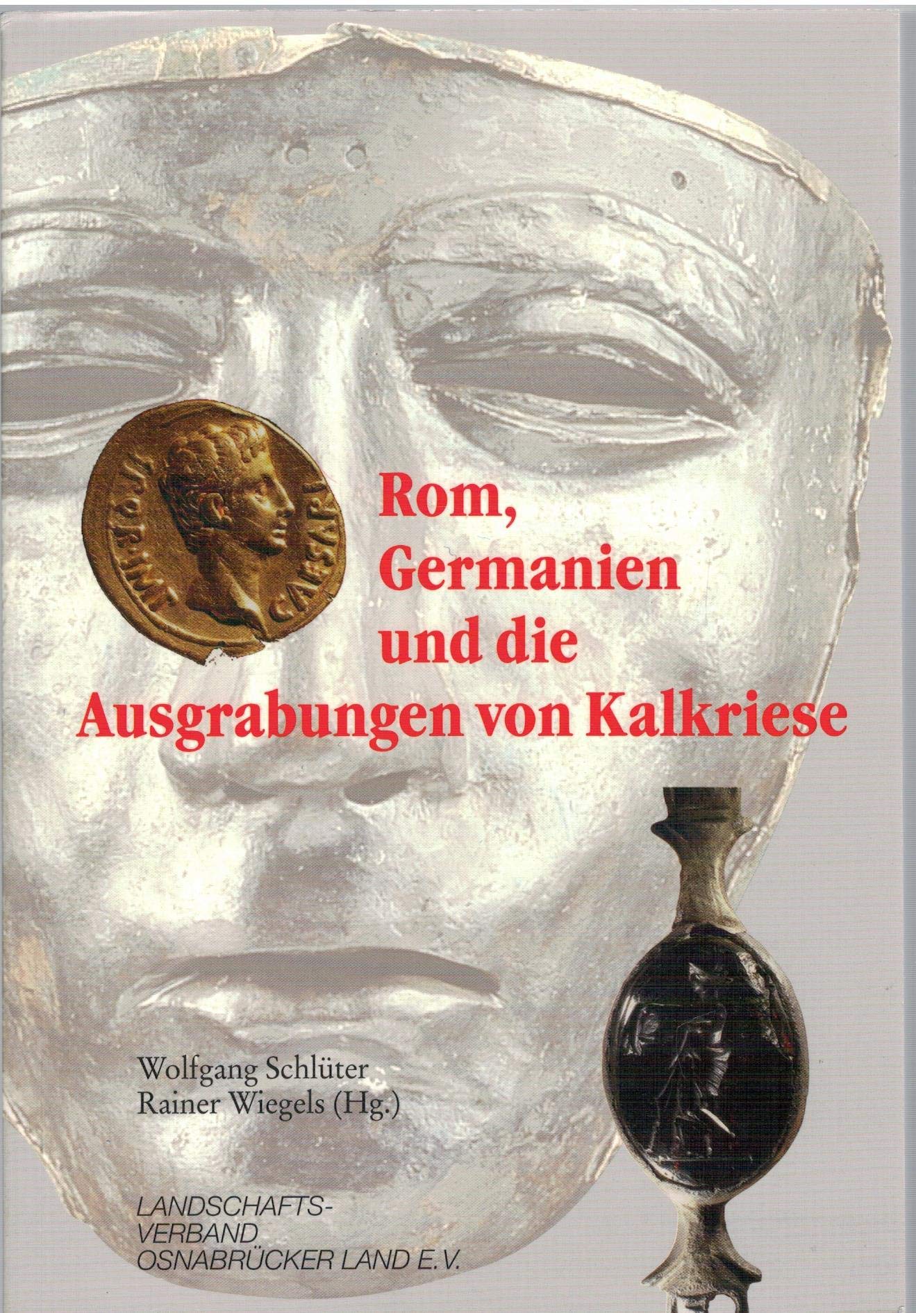 Rom, Germanien und die Ausgrabungen von Kalkriese: Internationaler Kongress vom 2. bis 5. September 1996 an der Universität Osnabrück und des ... Forschungen zu Altertum und Antike-Rezeption) Natural Sciences
