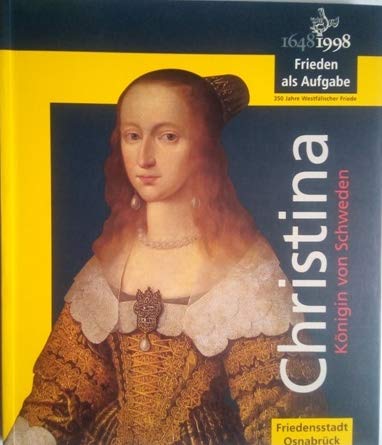 Christina, Königin von Schweden: Katalog der Ausstellung im Kulturgeschichtlichen Museum Osnabrück, 23. November 1997 - 1. März 1998 Books
