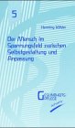 Der Mensch im Spannungsfeld zwischen Selbstgestaltung und Anpassung (Gesundheitspflege initiativ: Biographie und Bewusstsein) Psychology