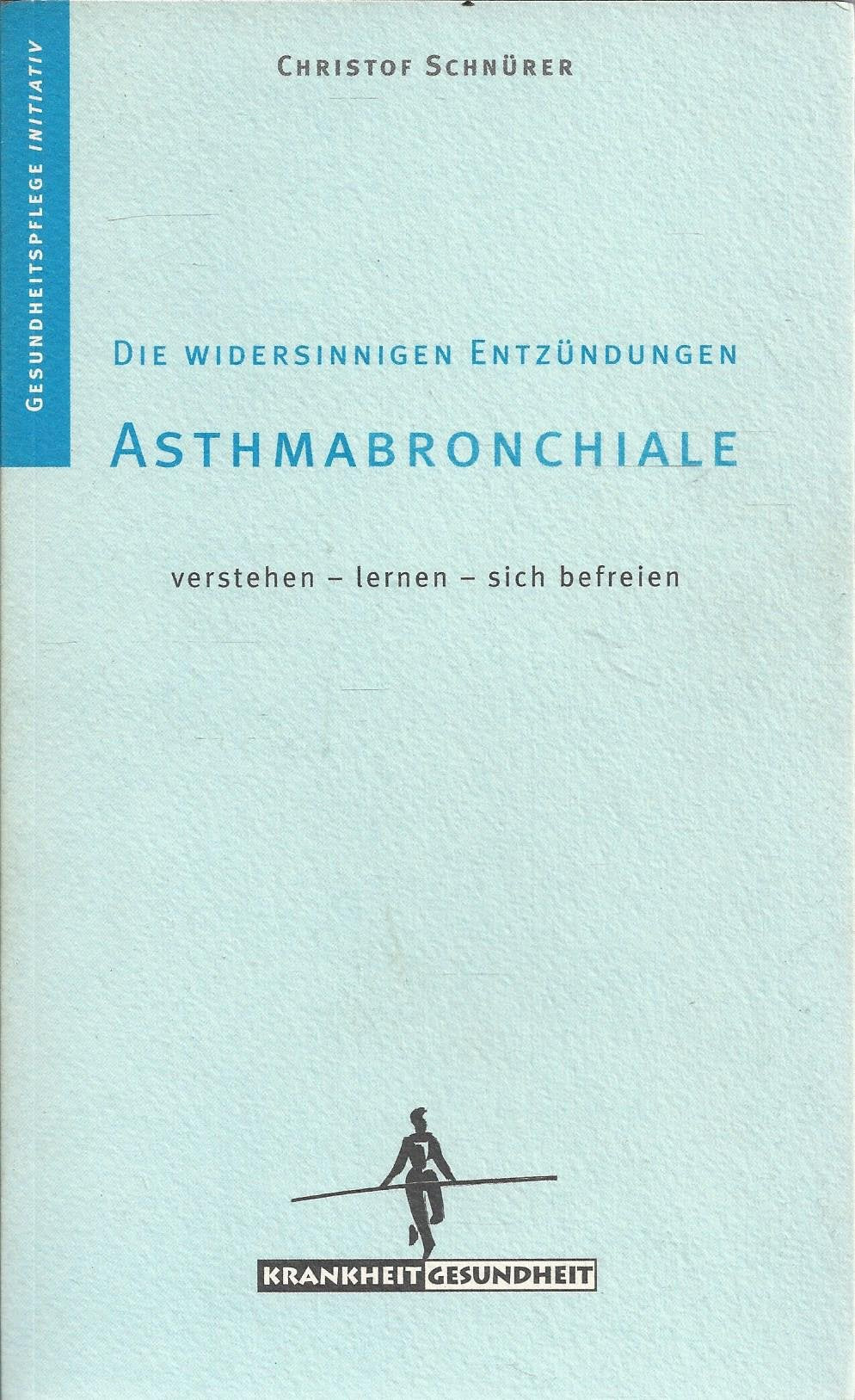 Asthma bronchiale: Die widersinnigen Entzündungen (Gesundheitspflege initiativ: Krankheit und Gesundheit) Medicine