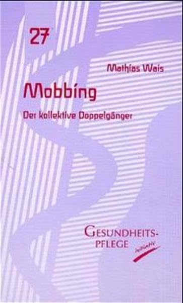 Mobbing: Der kollektive Doppelgänger (Gesundheitspflege initiativ: Biographie und Bewusstsein) Personalities
