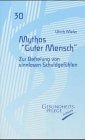 Mythos 'Guter Mensch': Zur Befreiung von sinnlosen Schuldgefühlen Books